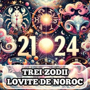 Trei zodii care sunt lovite de noroc în 2024! BANII sunt ca la ei acasă, iar NOROCUL îșî face simțită prezența în viața lor